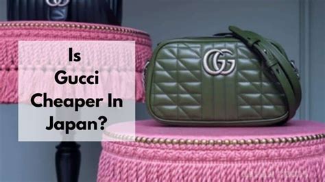 is it cheaper to buy gucci in japan|are luxury items cheaper in japan.